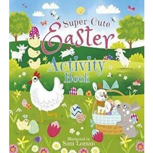Super-Cute Easter Activity Book, Paperback - Sam Loman imagine