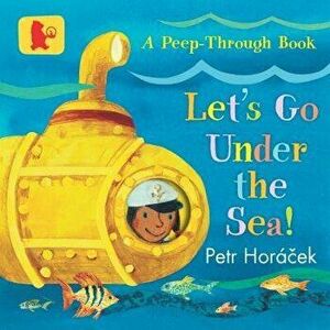 Let's Go Under the Sea!, Board book - Petr Horacek imagine
