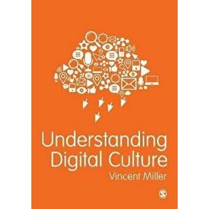 Understanding Digital Culture, Paperback - Vincent Miller imagine