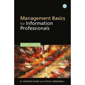 Management Basics for Information Professionals, Paperback - Stacey Greenwell imagine