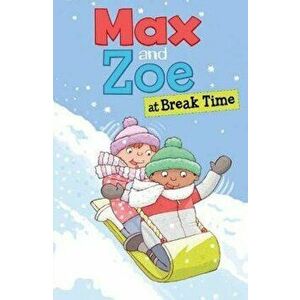 Max and Zoe at Break Time, Paperback - Shelley Swanson Sateren imagine