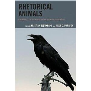 Rhetorical Animals. Boundaries of the Human in the Study of Persuasion, Paperback - *** imagine