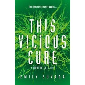 This Vicious Cure (Mortal Coil Book 3), Paperback - Emily Suvada imagine