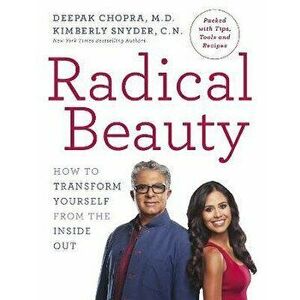 Radical Beauty. How to transform yourself from the inside out, Paperback - Kimberly Snyder imagine