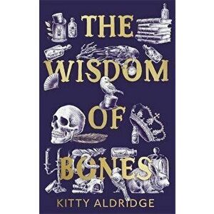 Wisdom of Bones, Paperback - Kitty Aldridge imagine