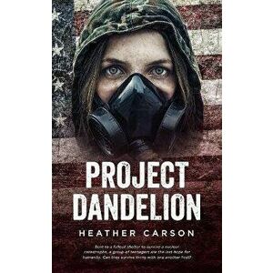 Project Dandelion, Paperback - Heather Carson imagine