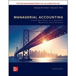ISE Managerial Accounting: Creating Value in a Dynamic Business Environment, Paperback - David Platt imagine