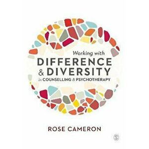 Working with Difference and Diversity in Counselling and Psychotherapy, Paperback - Rose Cameron imagine
