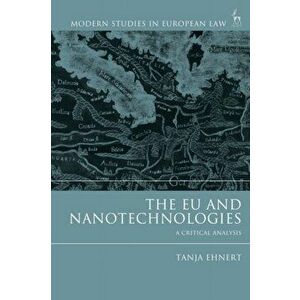 EU and Nanotechnologies. A Critical Analysis, Paperback - Tanja Ehnert imagine
