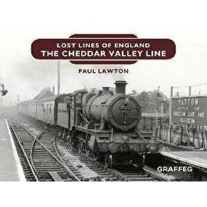 Lost Lines of England: The Cheddar Valley Line, Hardback - Paul Lawton imagine