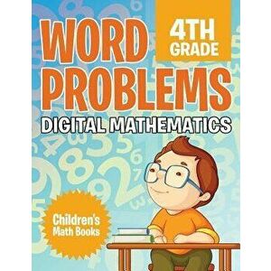Word Problems 4th Grade: Digital Mathematics Children's Math Books, Paperback - Baby Professor imagine
