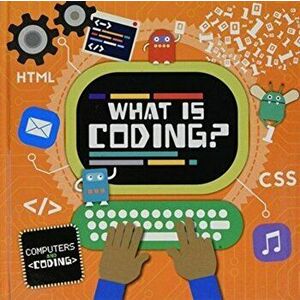 What is Coding?, Hardback - Steffi Cavell-Clarke imagine