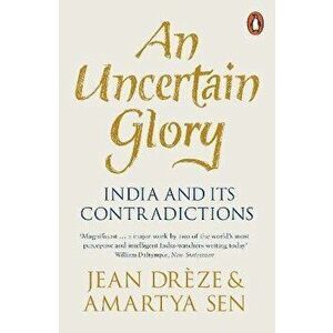 Uncertain Glory. India and its Contradictions, Paperback - Amartya, FBA Sen imagine