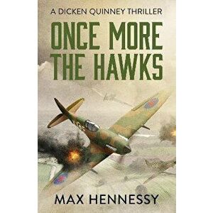 Once More the Hawks, Paperback - Max Hennessy imagine