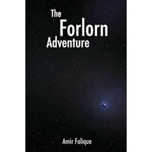 The Forlorn Adventure, Paperback - Amir Falique imagine