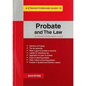 Probate And The Law. A Straightforward Guide, Paperback - Julie Peters imagine