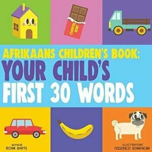 Afrikaans Children's Book: Your Child's First 30 Words, Paperback - Federico Bonifacini imagine