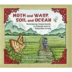 Moth and Wasp, Soil and Ocean: Remembering Chinese Scientist Pu Zhelong's Work for Sustainable Farming, Paperback - Sigrid Schmalzer imagine