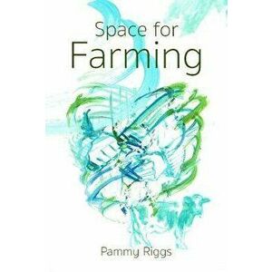 Space for Farming, Paperback - Pammy Riggs imagine