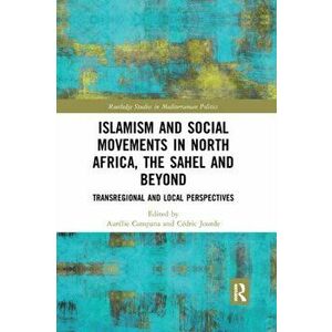 Islamism and Social Movements in North Africa, the Sahel and Beyond. Transregional and Local Perspectives, Paperback - *** imagine