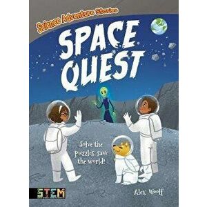 Science Adventure Stories: Space Quest. Solve the Puzzles, Save the World!, Paperback - Alex Woolf imagine