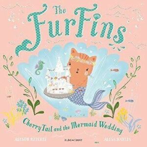 FurFins: CherryTail and the Mermaid Wedding, Paperback - Alison Ritchie imagine
