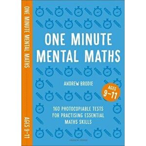 One Minute Mental Maths for Ages 9-11. 160 photocopiable tests for practising essential maths skills, Paperback - Andrew Brodie imagine
