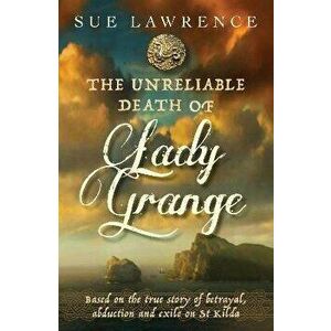 Unreliable Death of Lady Grange, Paperback - Sue Lawrence imagine