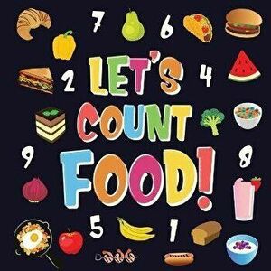 Let's Count Food!: Can You Find & Count all the Bananas, Carrots and Pizzas - Fun Eating Counting Book for Children, 2-4 Year Olds - Pict, Paperback - imagine