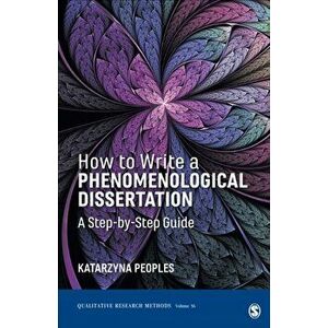 How to Write a Phenomenological Dissertation. A Step-by-Step Guide, Paperback - Katarzyna Peoples imagine