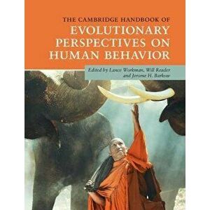 Cambridge Handbook of Evolutionary Perspectives on Human Behavior, Paperback - *** imagine