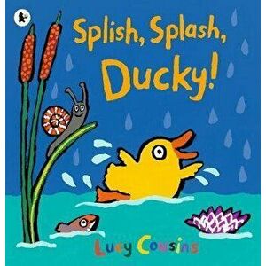 Splish, Splash, Ducky!, Paperback - Lucy Cousins imagine