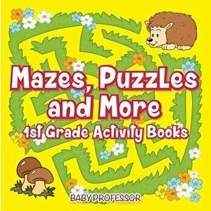 Mazes, Puzzles and More 1st Grade Activity Books, Paperback - Baby Professor imagine