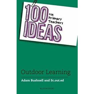 100 Ideas for Primary Teachers: Outdoor Learning, Paperback - *** imagine