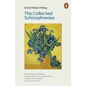 Collected Schizophrenias, Paperback - Esme Weijun Wang imagine