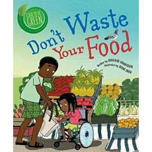Don't Waste Your Food, Paperback - Deborah Chancellor imagine