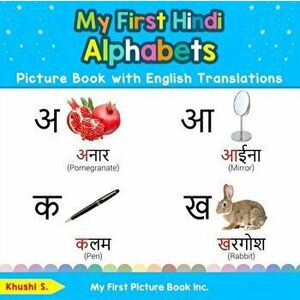 My First Hindi Alphabets Picture Book with English Translations: Bilingual Early Learning & Easy Teaching Hindi Books for Kids, Paperback - Khushi S imagine