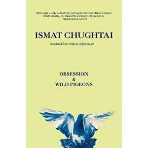 Obsession & Wild Pigeons, Paperback - Ismat Chughtai imagine