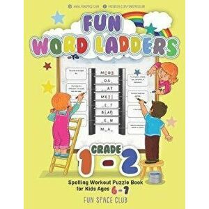 Fun Word Ladders Grade 1-2: Daily Vocabulary Ladders Grade 1 - 2, Spelling Workout Puzzle Book for Kids Ages 6-7, Paperback - Nancy Dyer imagine