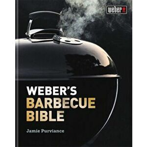 Weber's Barbecue Bible, Hardback - Jamie Purviance imagine