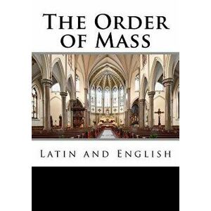 The Order of Mass in Latin and English, Paperback - Derek Leigh imagine