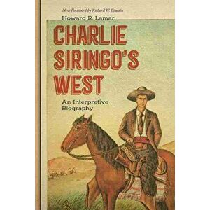 Charlie Siringo's West. An Interpretive Biography, Paperback - Howard R. Lamar imagine