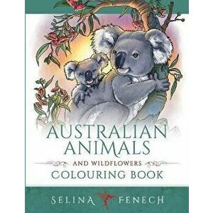 Australian Animals and Wildflowers Colouring Book, Paperback - Selina Fenech imagine