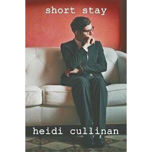 Short Stay, Paperback - Heidi Cullinan imagine