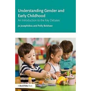 Understanding Gender and Early Childhood. An Introduction to the Key Debates, Paperback - Polly Bolshaw imagine