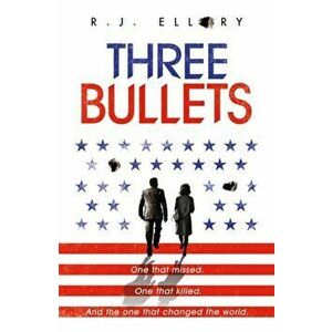 Three Bullets, Paperback - R.J. Ellory imagine