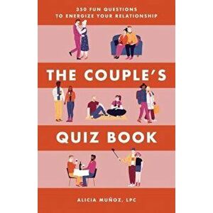 The Couple's Quiz Book: 350 Fun Questions to Energize Your Relationship, Paperback - Alicia, Lpc Mu oz imagine