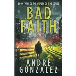 Bad Faith, Paperback - Andre Gonzalez imagine