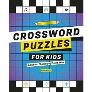 Crossword Puzzles for Kids: A Fun and Challenging Puzzle Book, Paperback - Paolo Pasco imagine