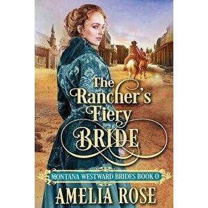 The Rancher's Fiery Bride, Paperback - Amelia Rose imagine